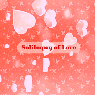 Soliloquy of Love